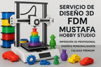 Servicio de Diseño 3D FDM - Mustafa Hobby Studio